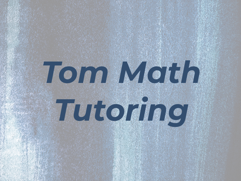 Tom Math Tutoring