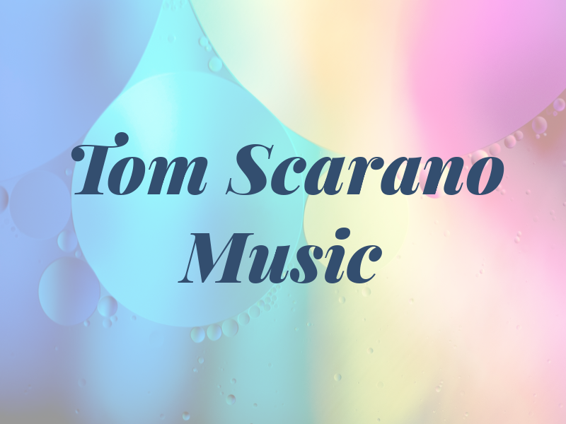 Tom Scarano Music