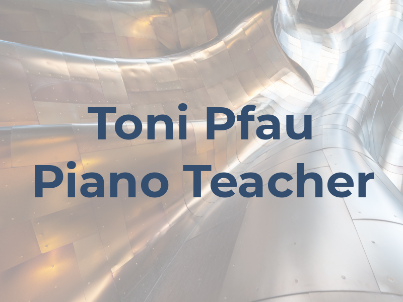 Toni Pfau Piano Teacher