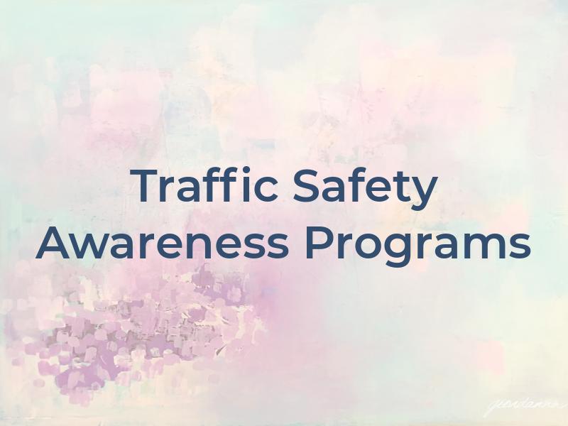 Traffic Safety Awareness Programs