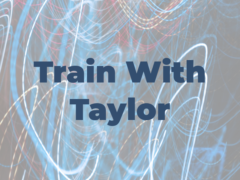 Train With Taylor