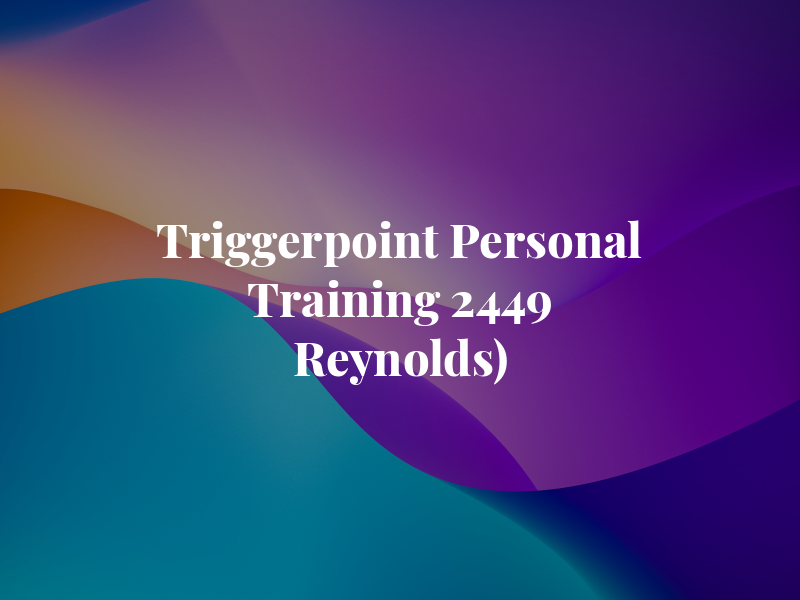 Triggerpoint Personal Training (At 2449 N Reynolds)
