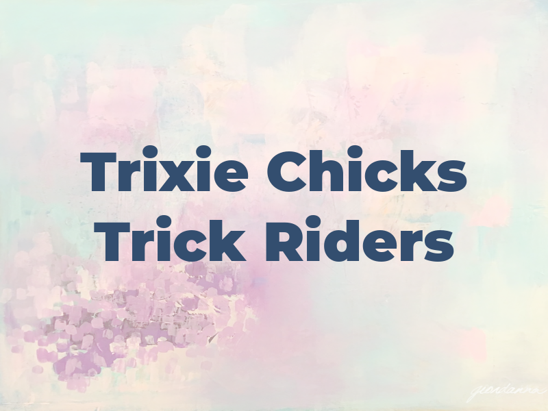 Trixie Chicks Trick Riders