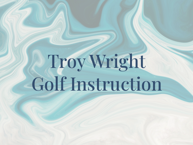 Troy Wright Golf Instruction