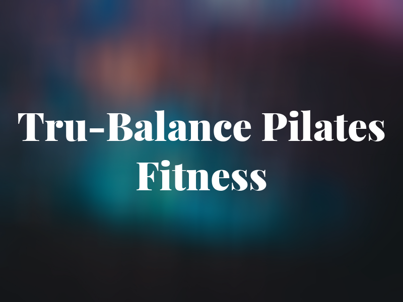 Tru-Balance Pilates and Fitness