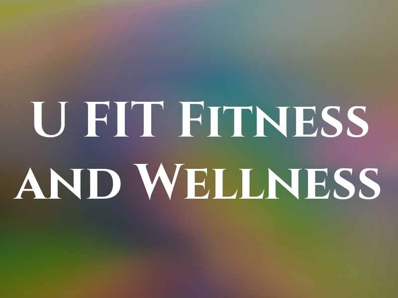 U FIT Fitness and Wellness