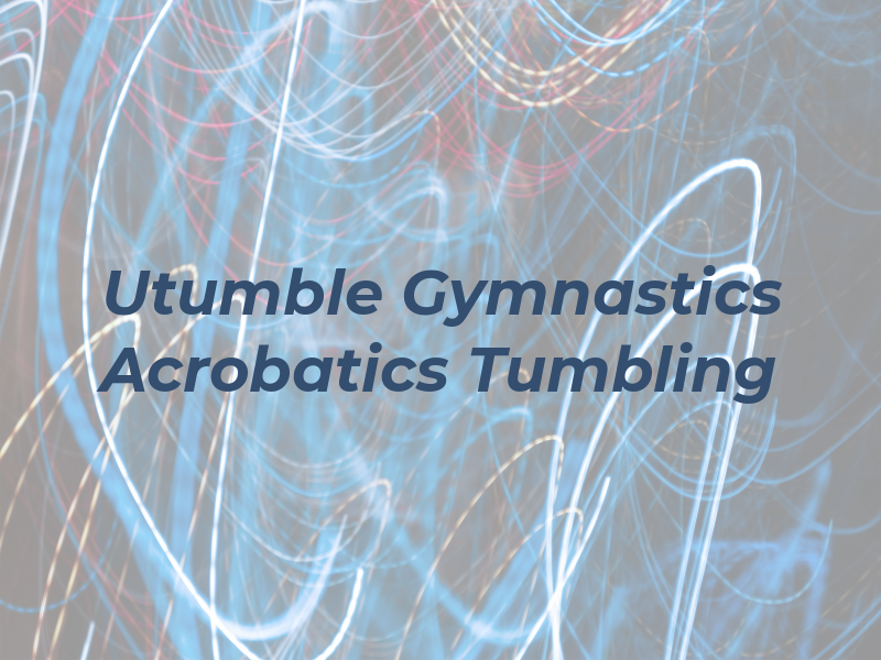 Utumble Gymnastics Acrobatics & Tumbling