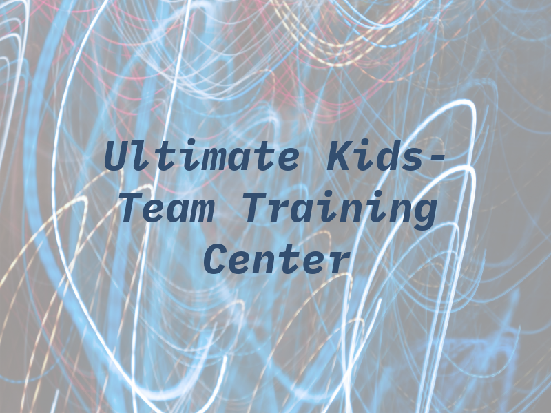 Ultimate Kids- Team Training Center