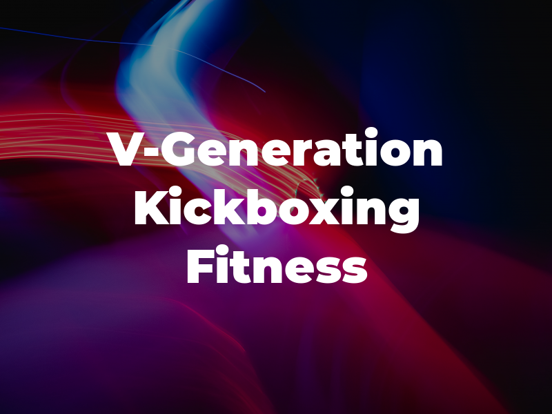 V-Generation Kickboxing Fitness