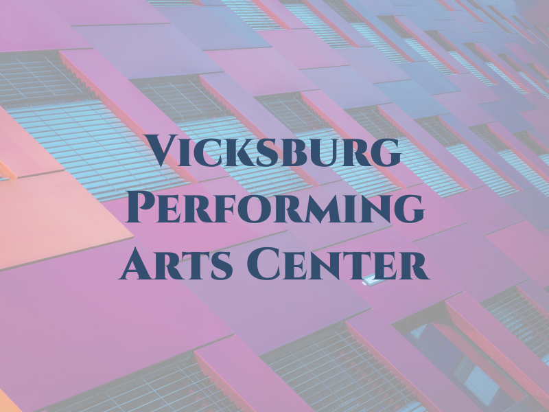 Vicksburg Performing Arts Center