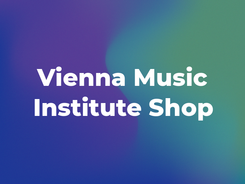 Vienna Music Institute and Shop