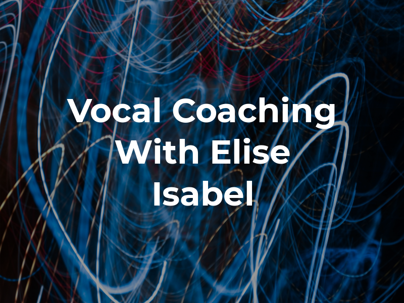 Vocal Coaching With Elise Isabel