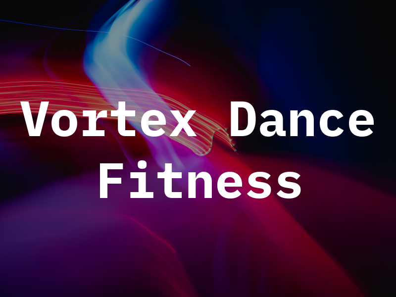 Vortex Dance & Fitness