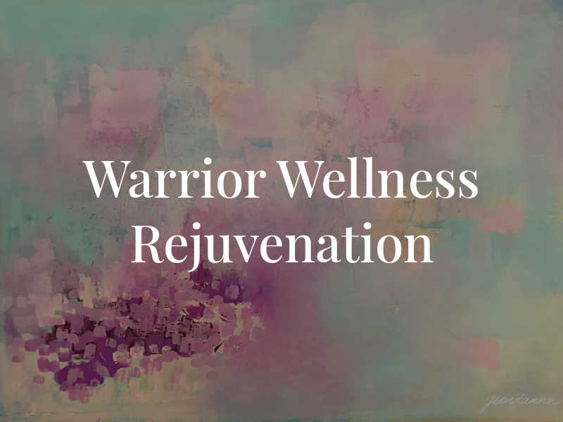 Warrior Wellness and Rejuvenation