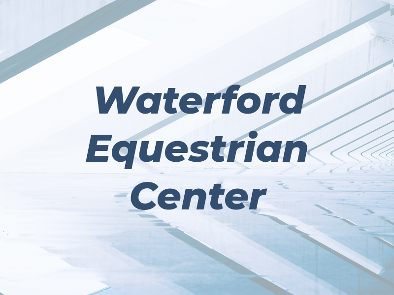 Waterford Equestrian Center