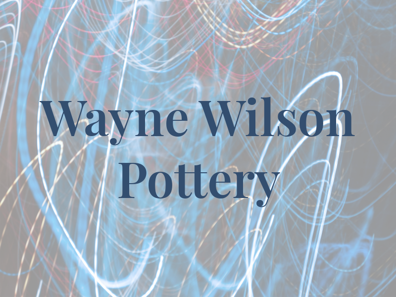 Wayne Wilson Pottery