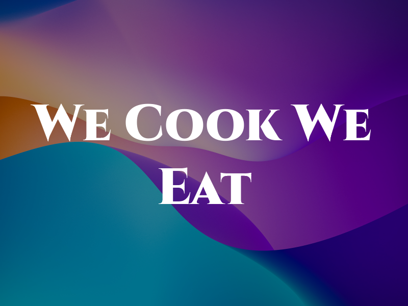 We Cook We Eat