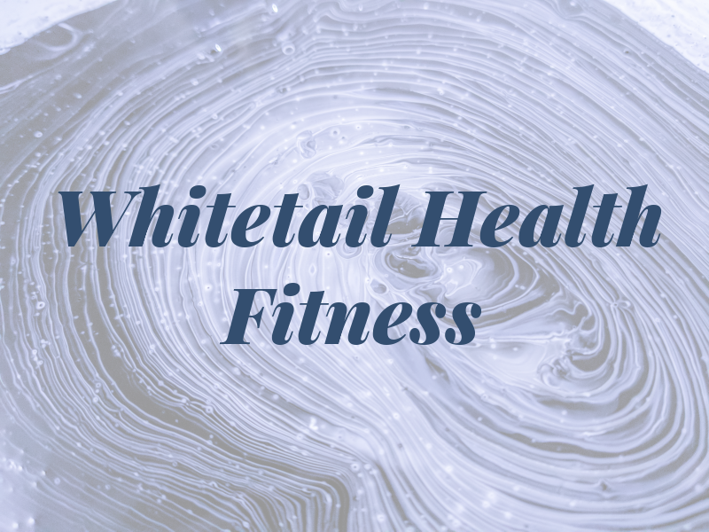 Whitetail Health & Fitness