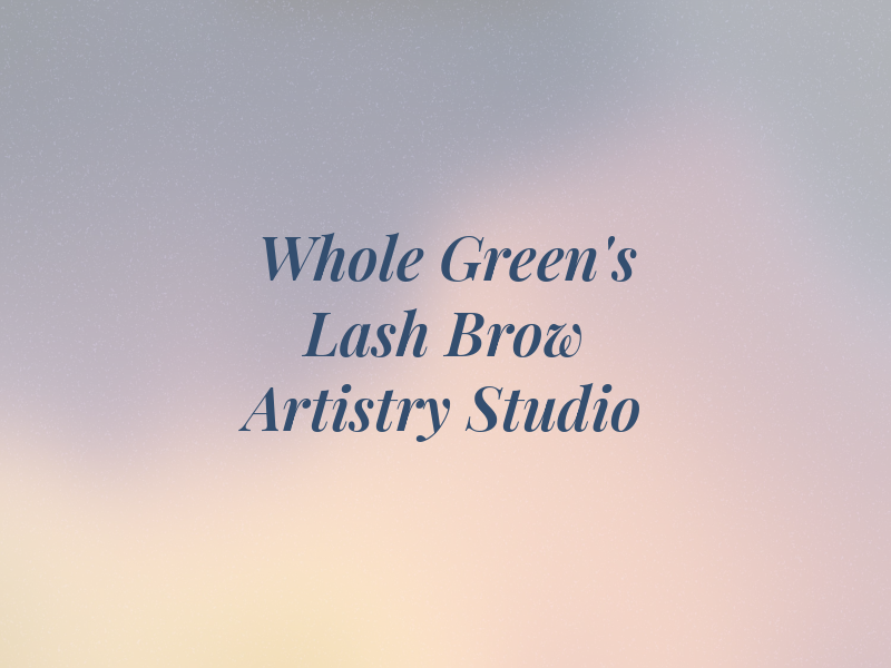 Whole Green's Lash & Brow Artistry Studio