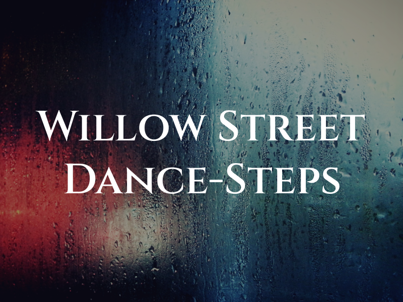 Willow Street Dance-Steps