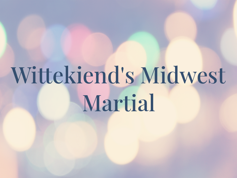 Wittekiend's Midwest Martial