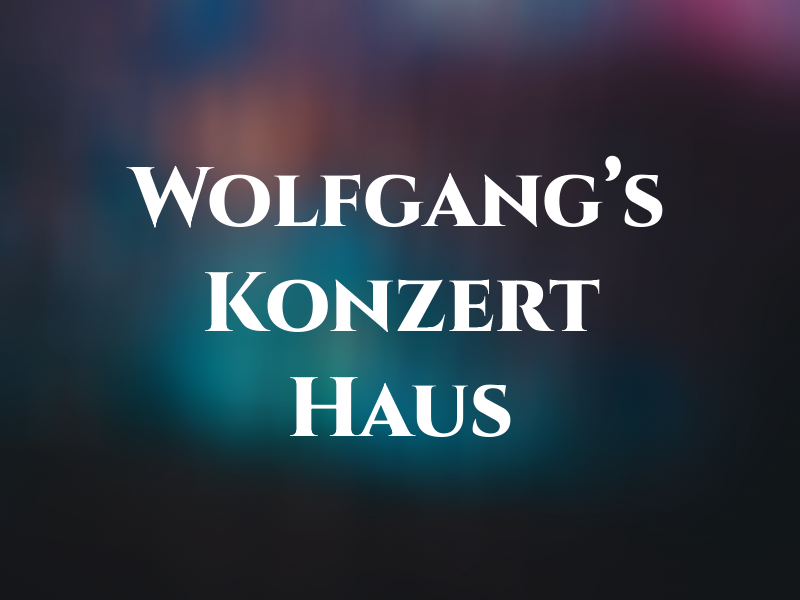 Wolfgang's Konzert Haus