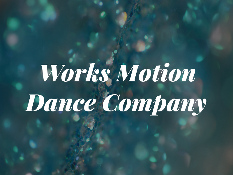 Works In Motion Dance Company