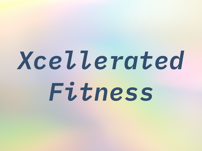 Xcellerated Fitness