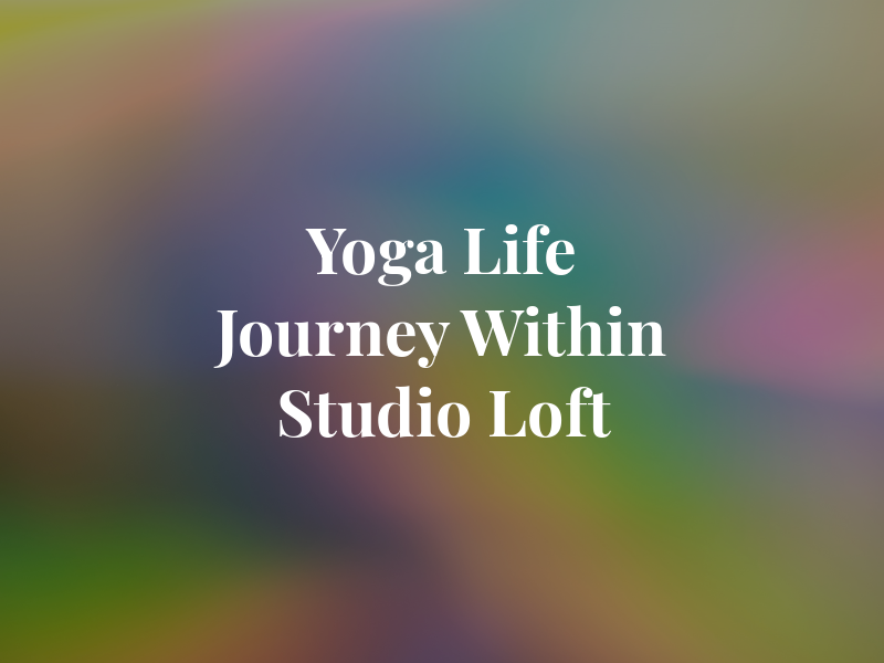 Yoga For Life the Journey Within Studio Loft