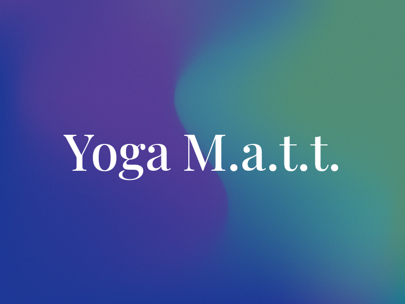 Yoga M.a.t.t.