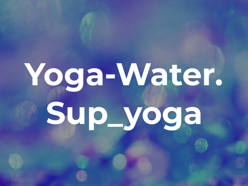 Yoga-Water. Sup_yoga