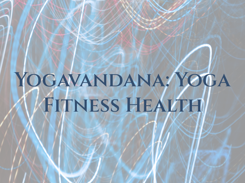 Yogavandana: Yoga For Fitness and Health