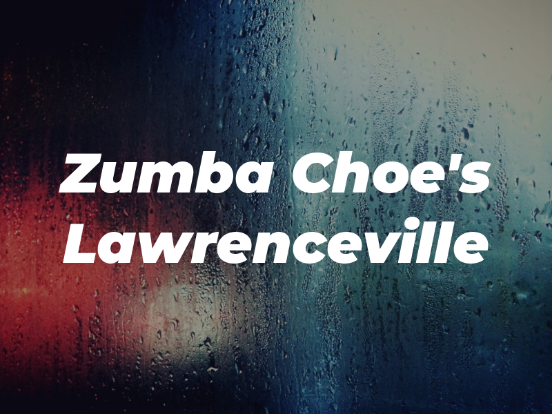 Zumba by Choe's of Lawrenceville