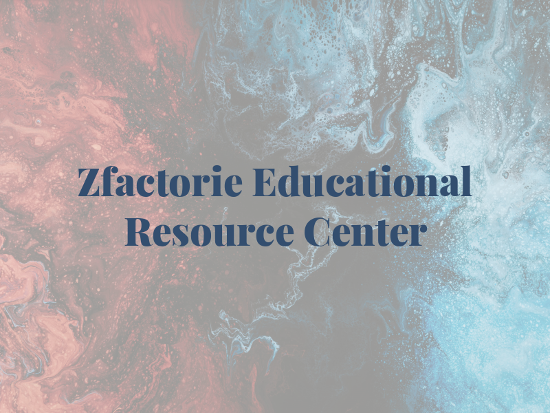 Zfactorie Educational and Resource Center